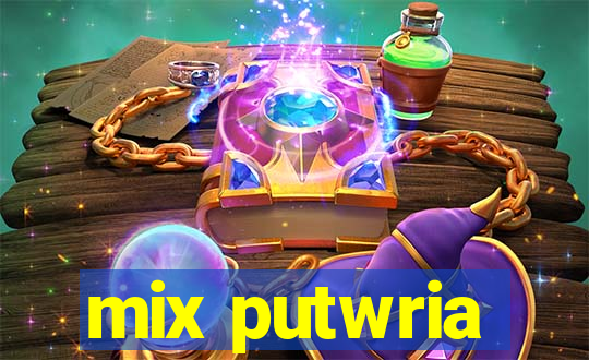 mix putwria